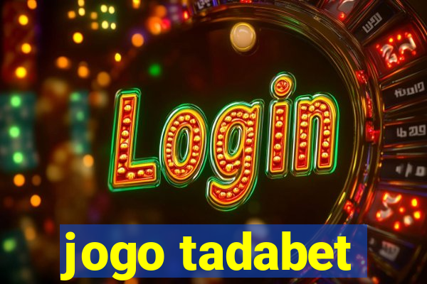 jogo tadabet